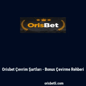 Orisbet &Ccedil;evrim Şartları - Bonus &Ccedil;evirme Rehberi