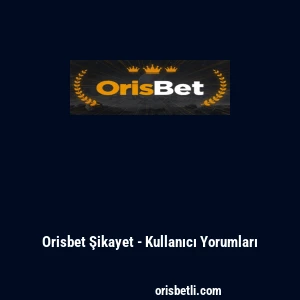 Orisbet Şikayet - Kullanıcı Yorumları