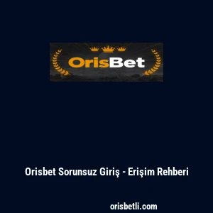 Orisbet Sorunsuz Giriş - Erişim Rehberi