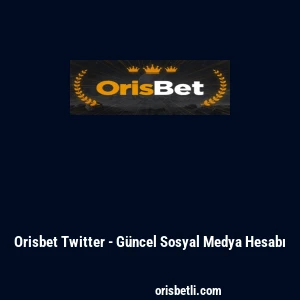Orisbet Twitter - Güncel Sosyal Medya Hesabı