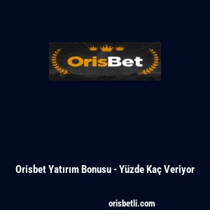 Orisbet Yatırım Bonusu - Yüzde Kaç Veriyor